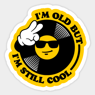 I'm Old But I'm Still Cool Sticker